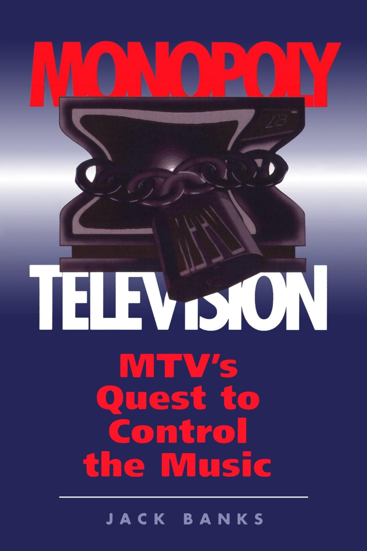 Monopoly Television: Mtv'S Quest To Control The Music (Critical Studies In Communication And In The Cultural Industries),Used