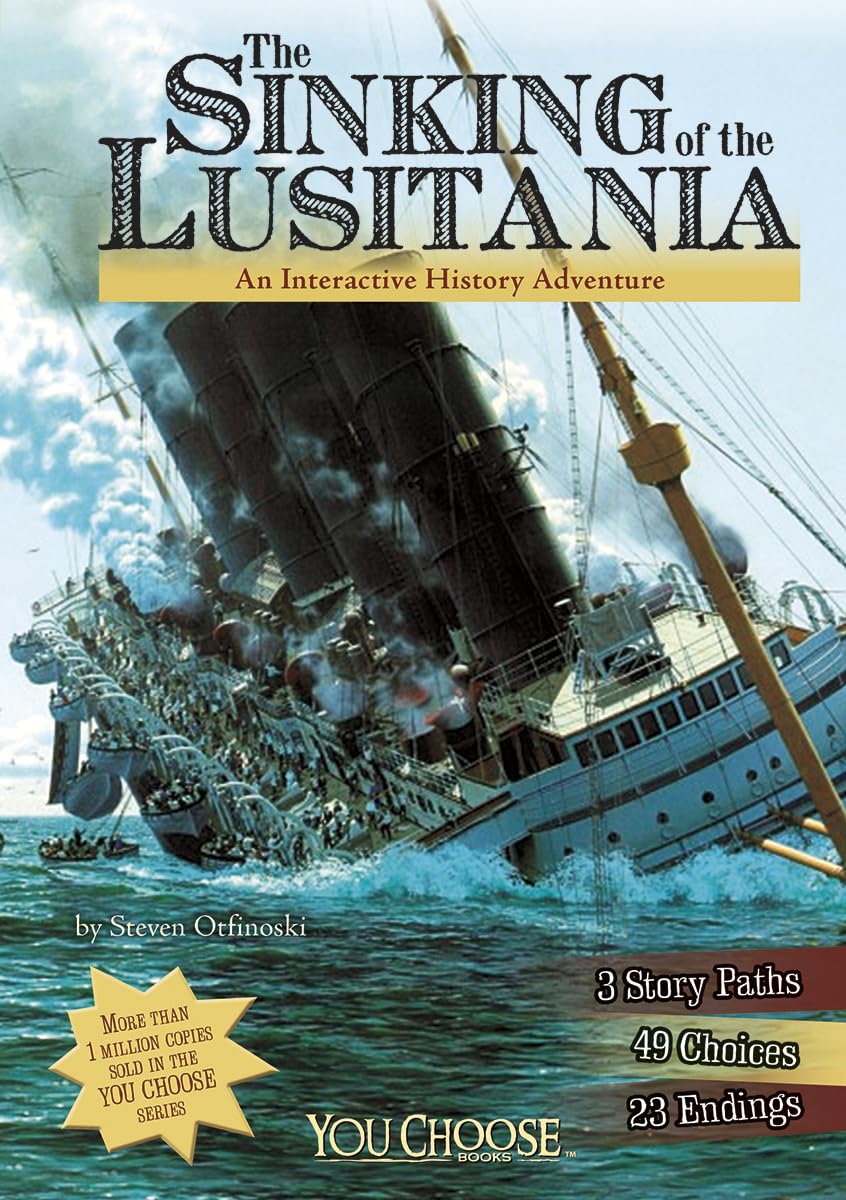 The Sinking of the Lusitania: An Interactive History Adventure (You Choose: History)
