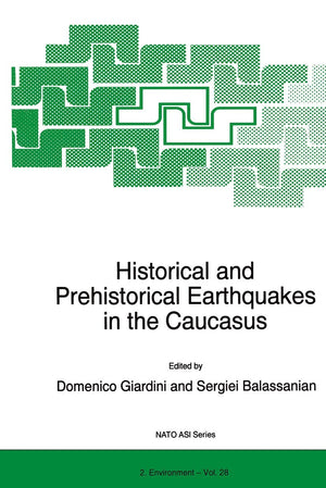 Historical and Prehistorical Earthquakes in the Caucasus: Proceedings of the NATO Advanced Research Workshop on Historical and P,Used