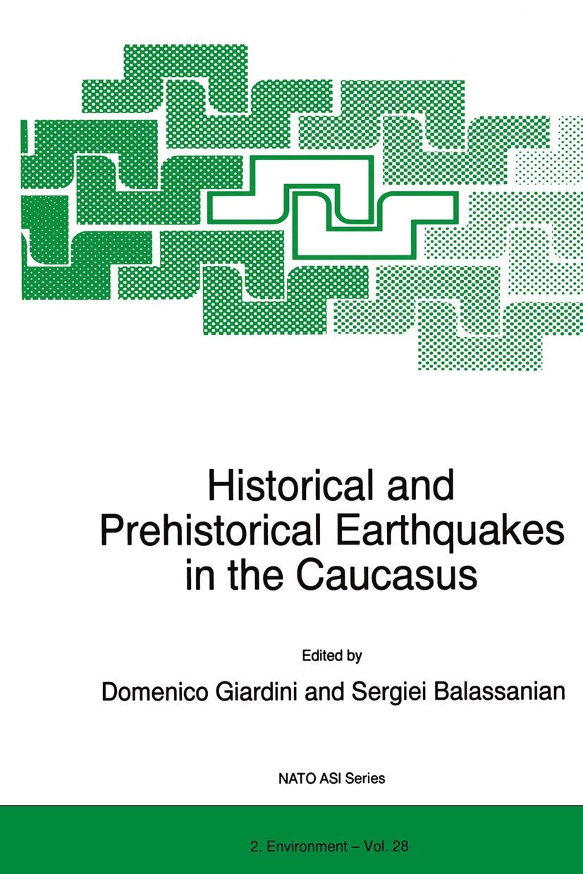 Historical and Prehistorical Earthquakes in the Caucasus: Proceedings of the NATO Advanced Research Workshop on Historical and P,Used