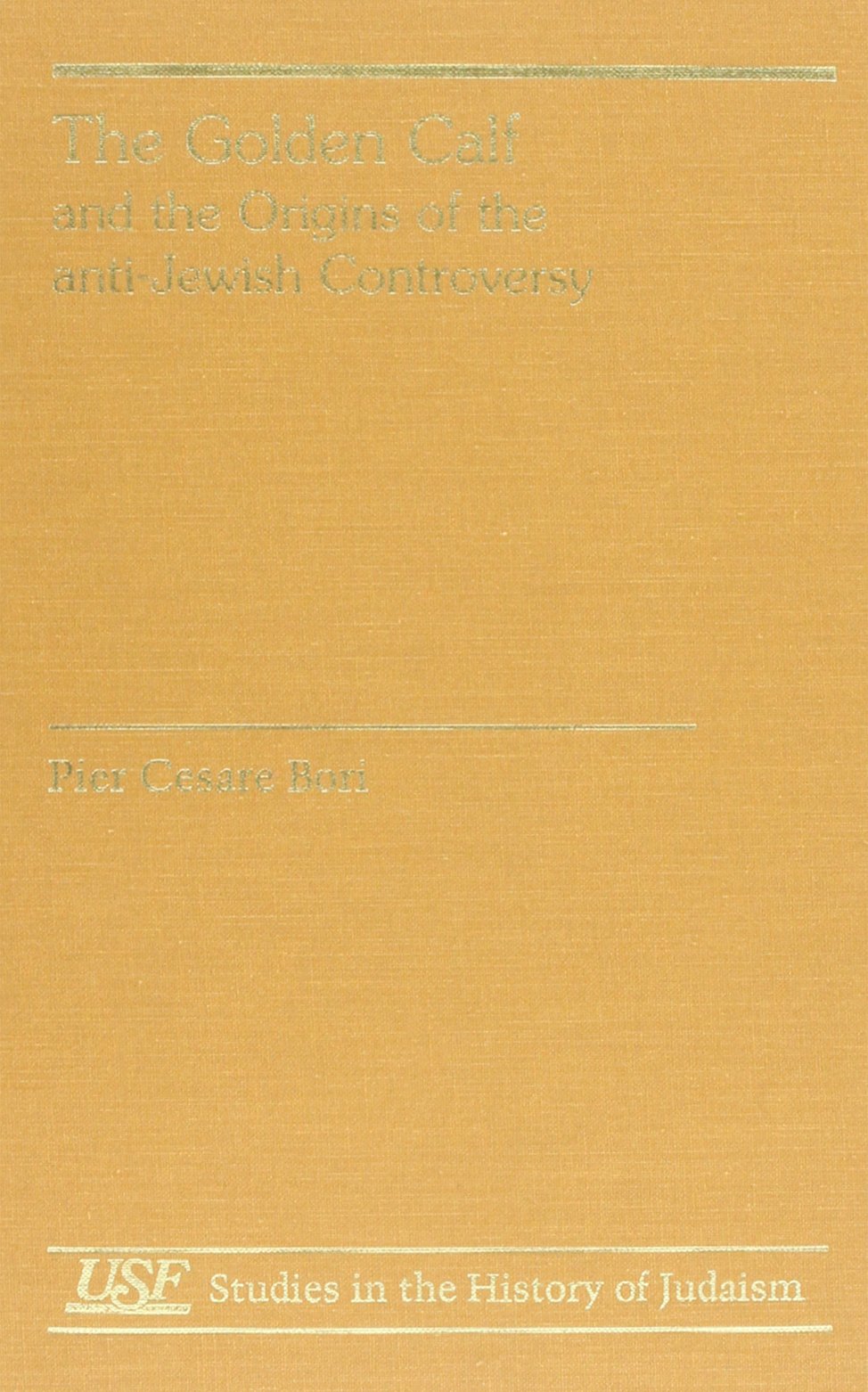 The Golden Calf and the Origins of the AntiJewish Controversy: translated by David Ward (Studies in the History of Judaism),Used
