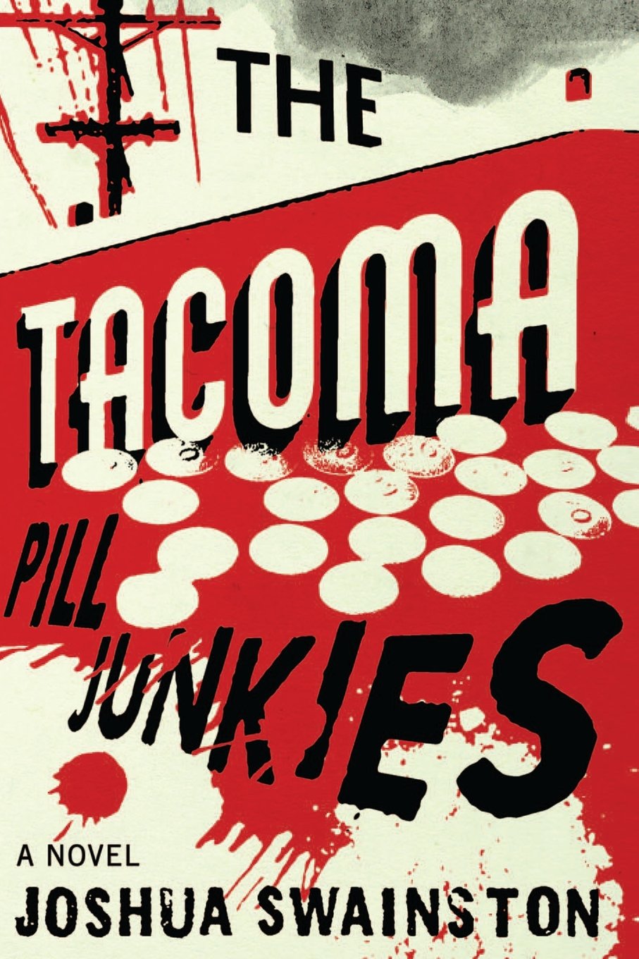 The Tacoma Pill Junkies: A Novel,Used
