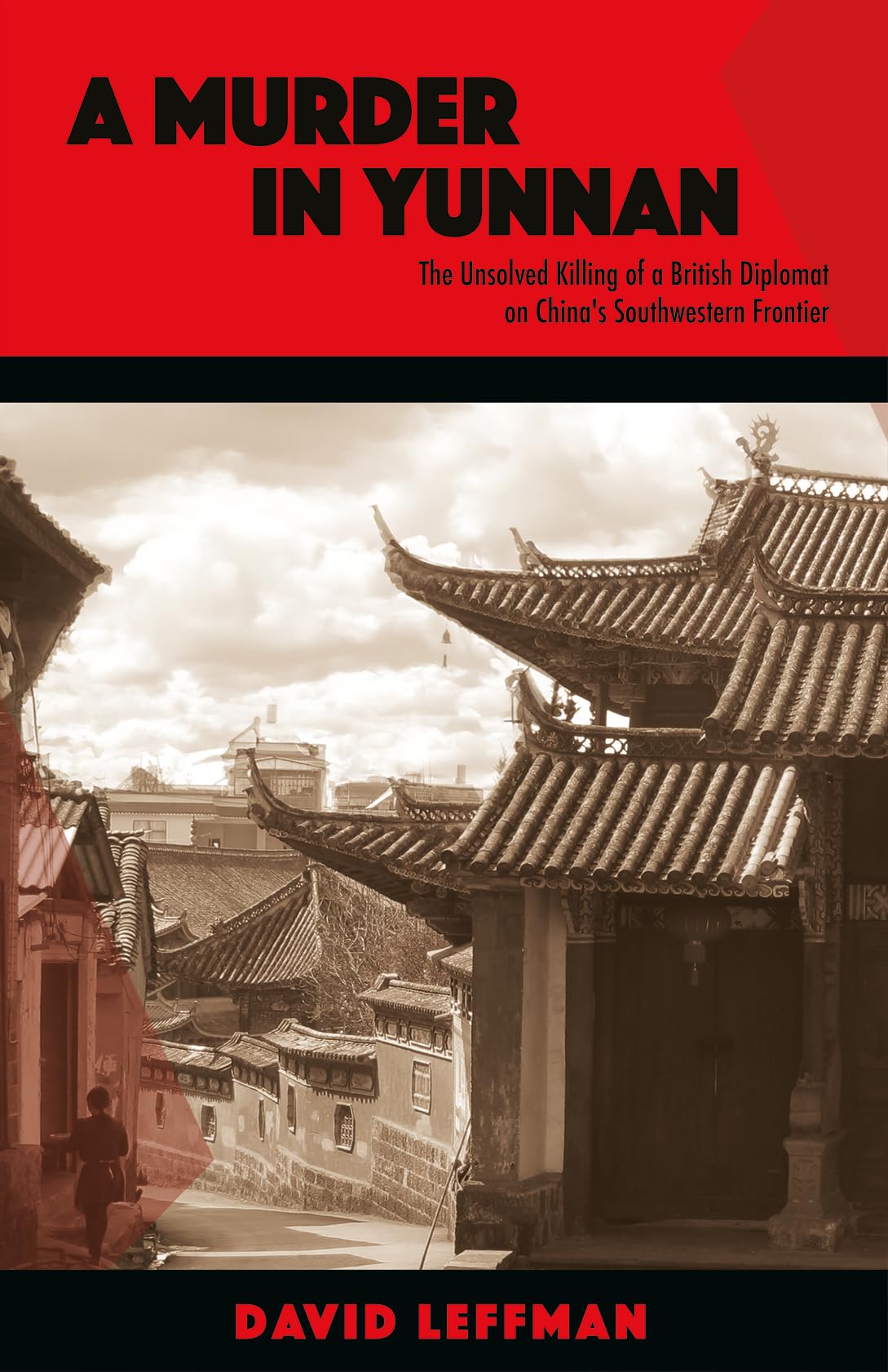 A Murder In Yunnan: The Unsolved Killing Of A British Diplomat On ChinaS Southwestern Frontier