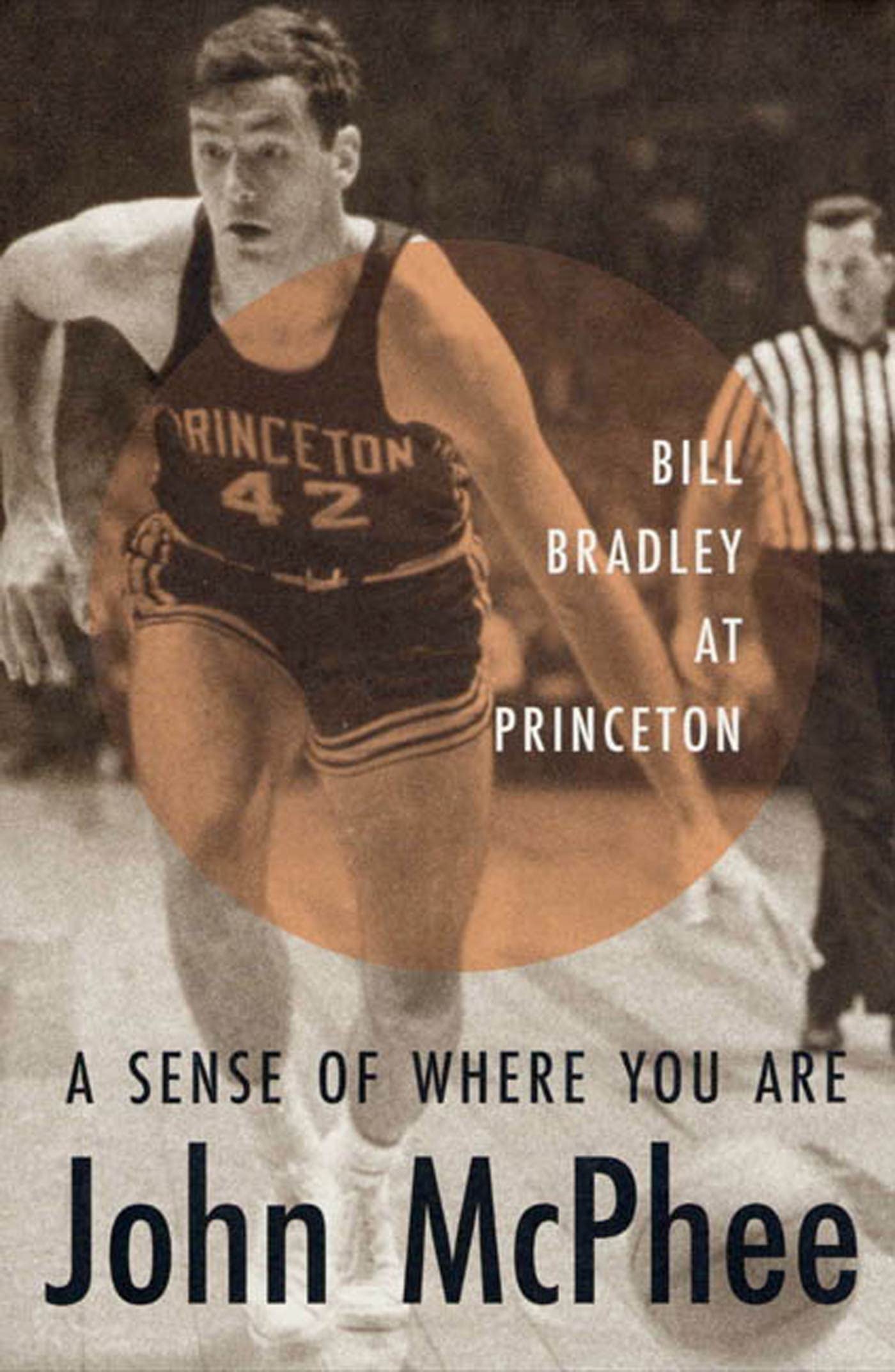 A Sense of Where You Are: Bill Bradley at Princeton,New