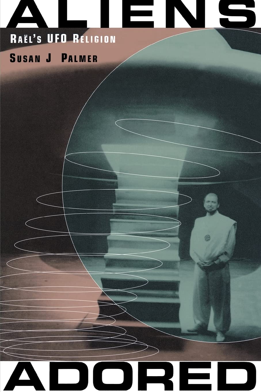 Aliens Adored: Ral's UFO Religion,Used