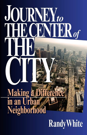 Journey To The Center Of The City: Making A Difference In An Urban Neighborhood,Used
