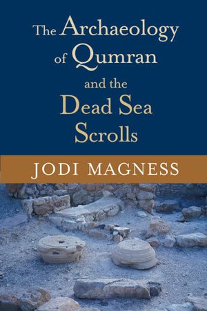 The Archaeology of Qumran and the Dead Sea Scrolls (Studies in the Dead Sea Scrolls and Related Literature)