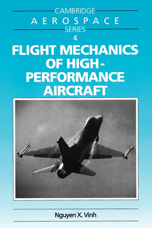 Flight Mechanics of HighPerformance Aircraft (Cambridge Aerospace Series, Series Number 4),New