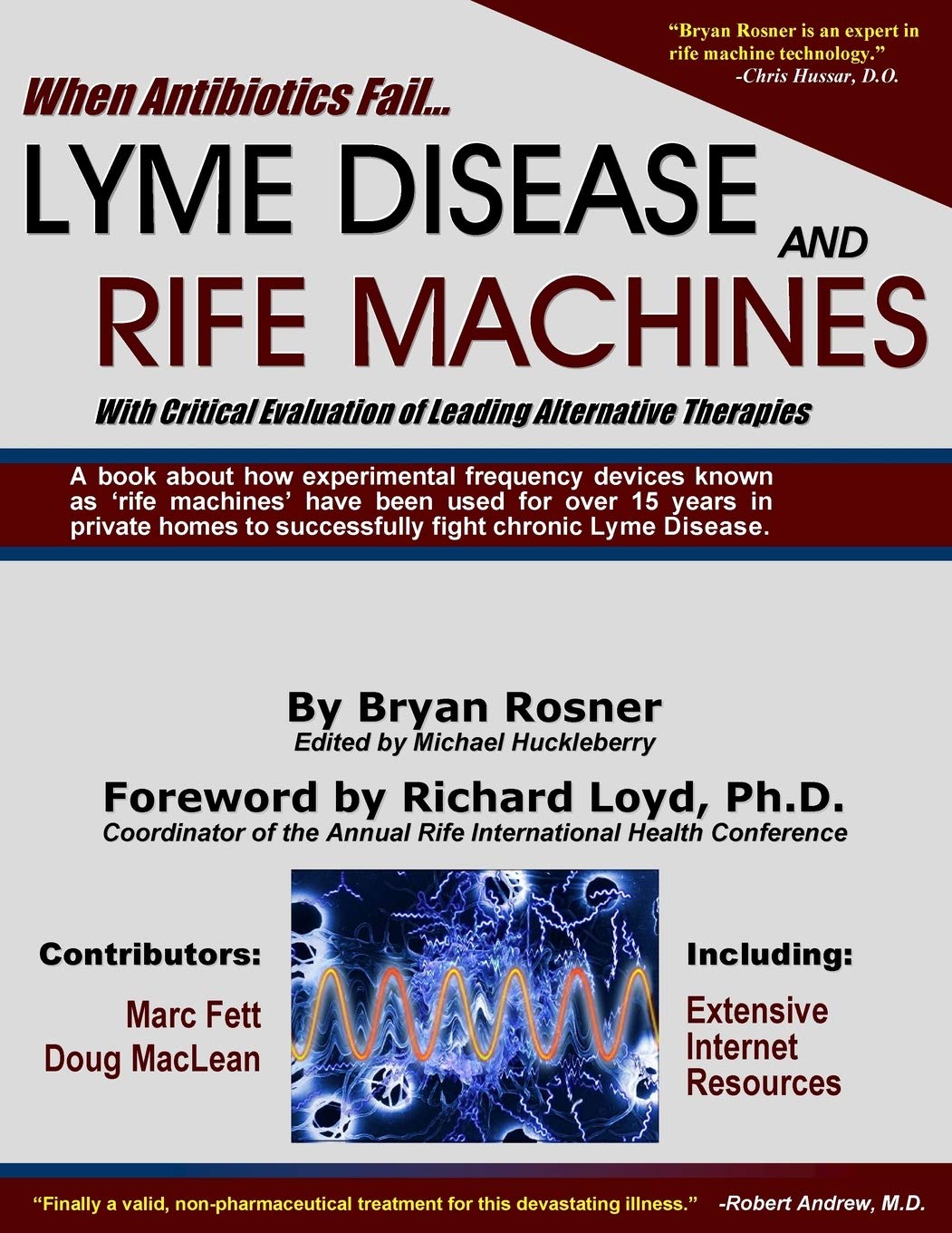 When Antibiotics Fail: Lyme Disease and Rife Machines, with Critical Evaluation of Leading Alternative Therapies,Used
