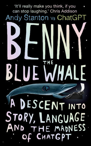 Benny The Blue Whale: A Descent Into Story, Language And The Madness Of Chatgpt,New