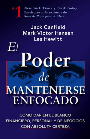 El Poder De Mantenerse Enfocado: Como Dar En El Blanco Financiero, Personal Y De Negocios Con Absoluta Certeza (Spanish Edition)