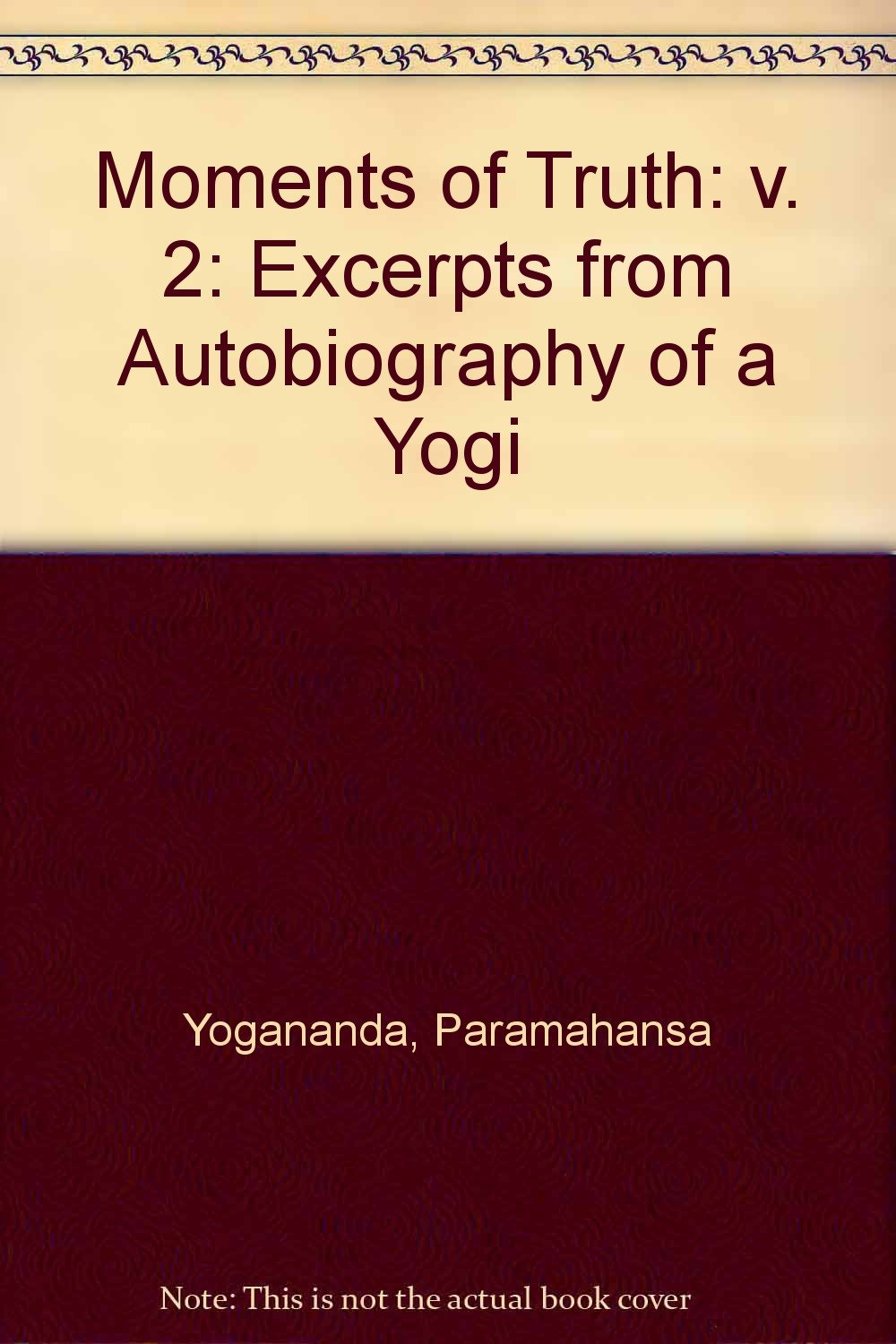 Moments of Truth: Excerpts from Autobiography of a Yogi,Used