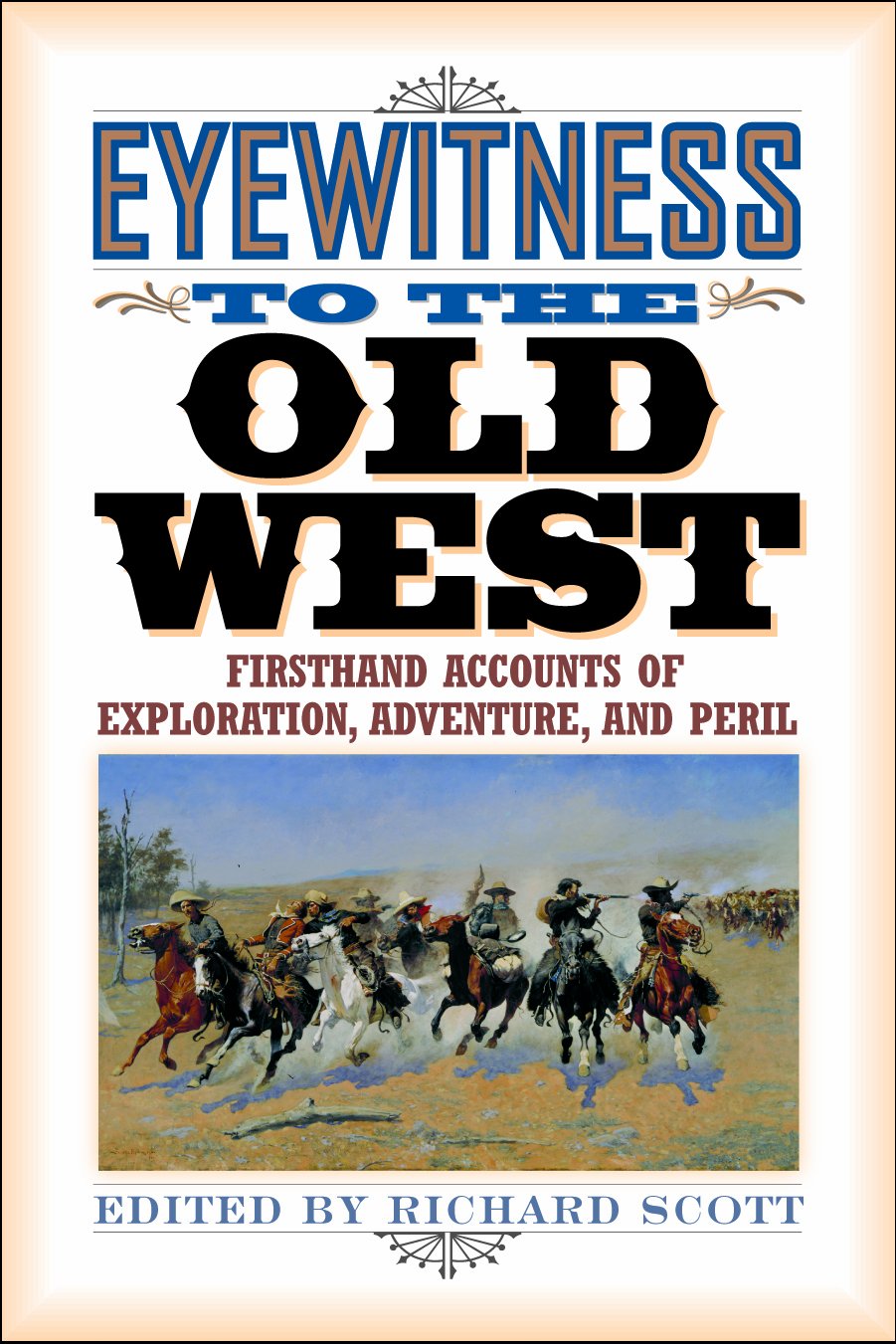 Eyewitness to the Old West: Firsthand Accounts of Exploration, Adventure, and Peril,Used