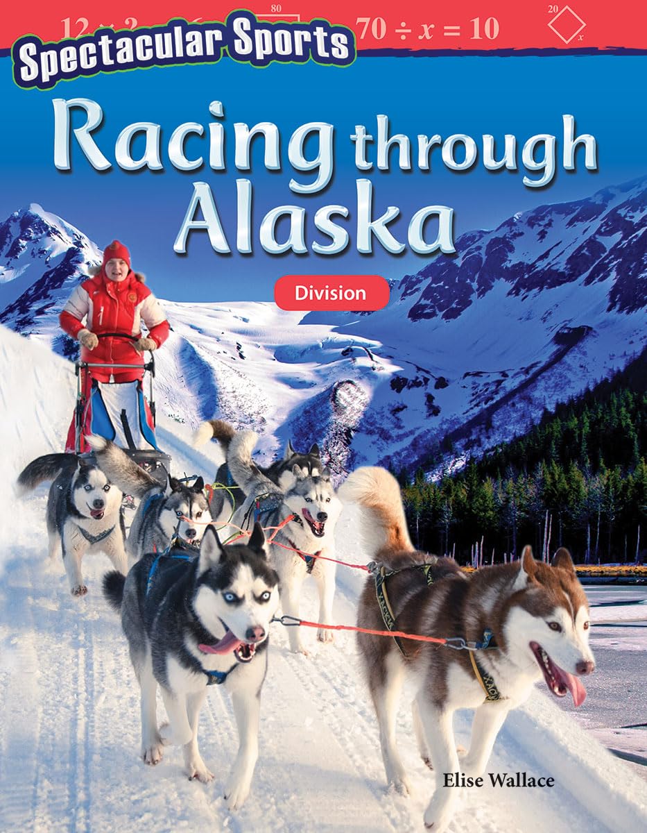 Spectacular Sports: Racing through Alaska: Division (Mathematics in the Real World),Used