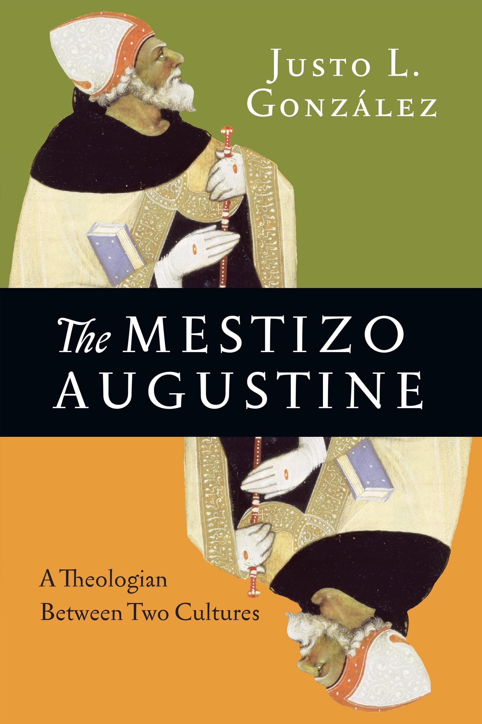 The Mestizo Augustine: A Theologian Between Two Cultures,Used