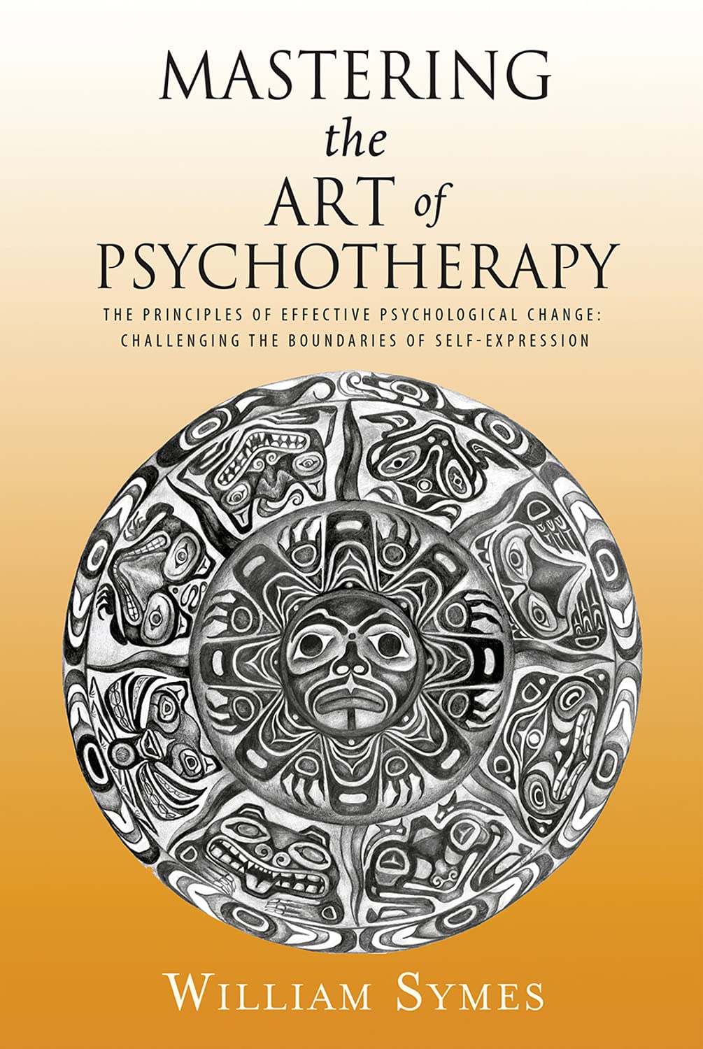 Mastering the Art of Psychotherapy: The Principles Of Effective Psychological Change, Challenging The Boundaries Of SelfExpress,Used