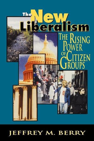 The New Liberalism: The Rising Power Of Citizen Groups,New