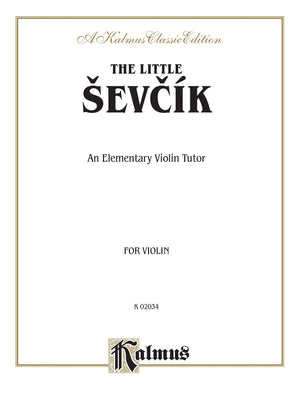 The Little Sevcik: An Elementary Violin Tutor (Kalmus Edition),Used
