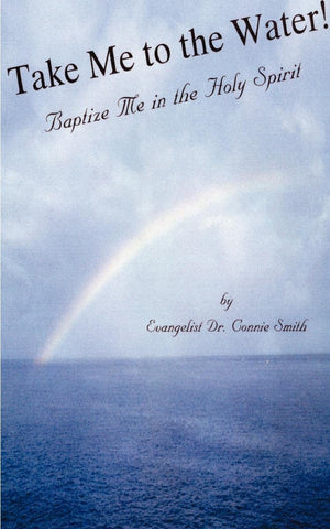 Take Me to the Water: Baptize Me in the Holy Spirit,Used