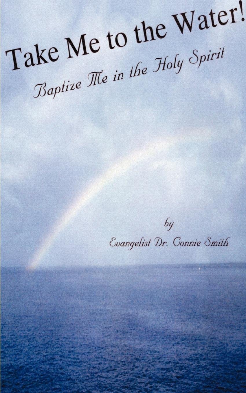 Take Me to the Water: Baptize Me in the Holy Spirit,Used