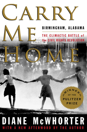 Carry Me Home: Birmingham, Alabama: The Climactic Battle Of The Civil Rights Revolution,Used