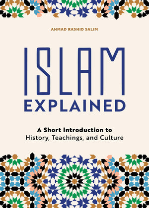 Islam Explained: A Short Introduction to History, Teachings, and Culture,New