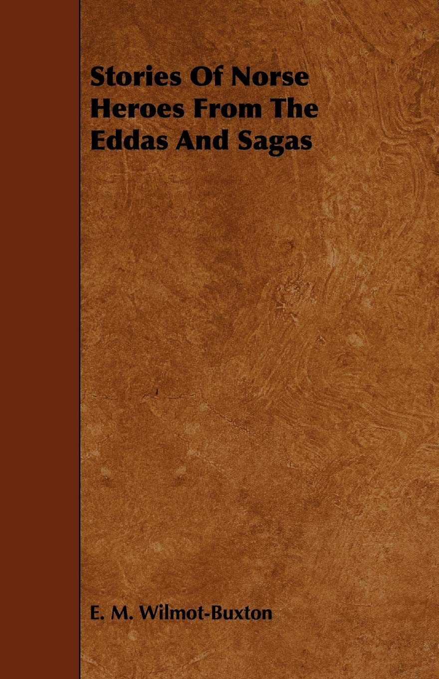 Stories of Norse Heroes from the Eddas and Sagas,New