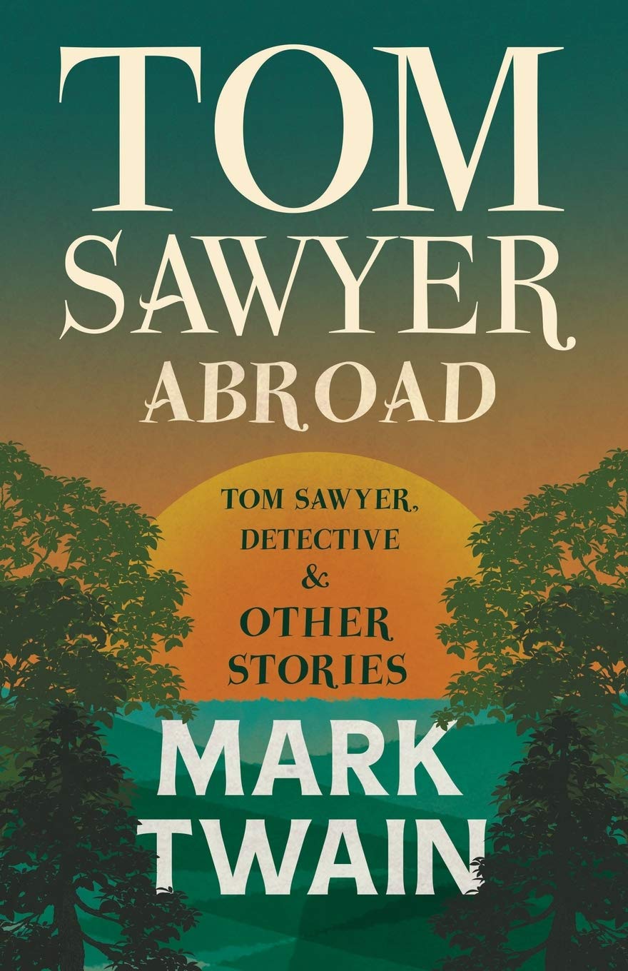 Tom Sawyer Abroad,  Tom Sawyer, Detective and Other Stories (Tom Sawyer Series),Used