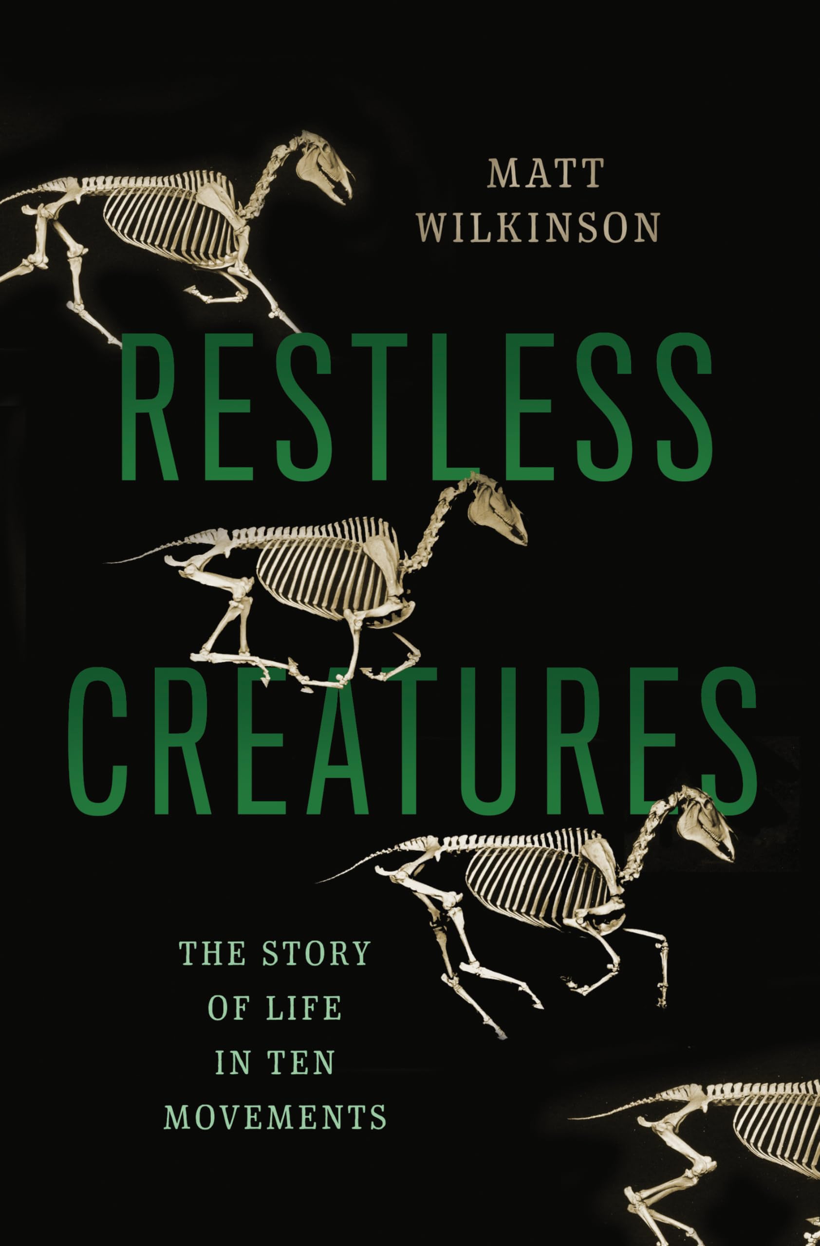 Restless Creatures: The Story of Life in Ten Movements,Used