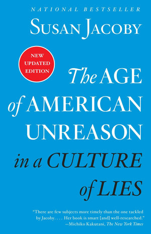 The Age of American Unreason in a Culture of Lies,Used