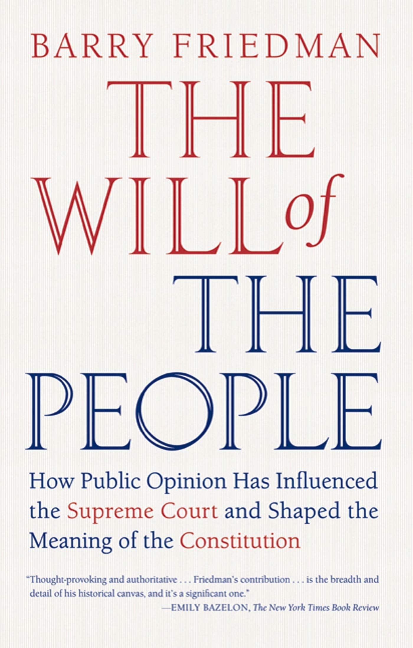 The Will Of The People: How Public Opinion Has Influenced The Supreme Court And Shaped The Meaning Of The Constitution,New