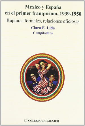 Mxico Y Espaa En El Primer Franquismo, 19391950 (Estudios Historicos) (Spanish Edition),New