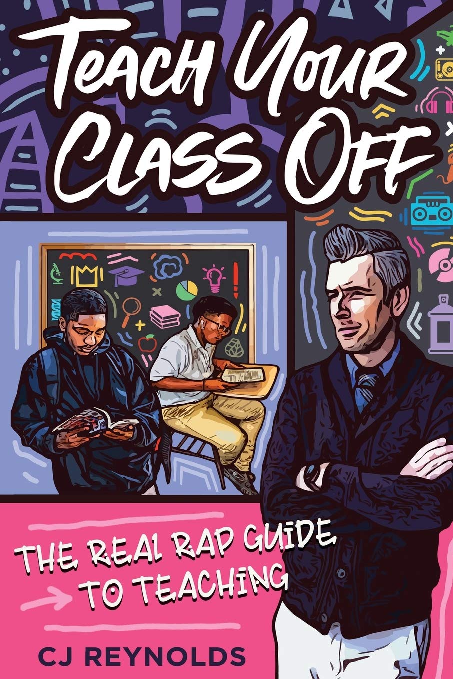 Teach Your Class Off: The Real Rap Guide to Teaching,Used