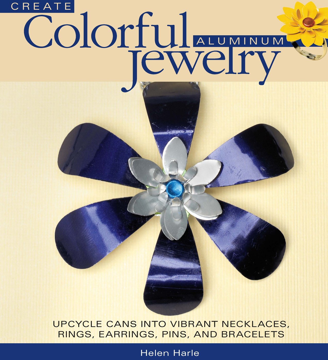 Create Colorful Aluminum Jewelry: Upcycle cans into vibrant necklaces, rings, earrings, pins, & bracelets,Used