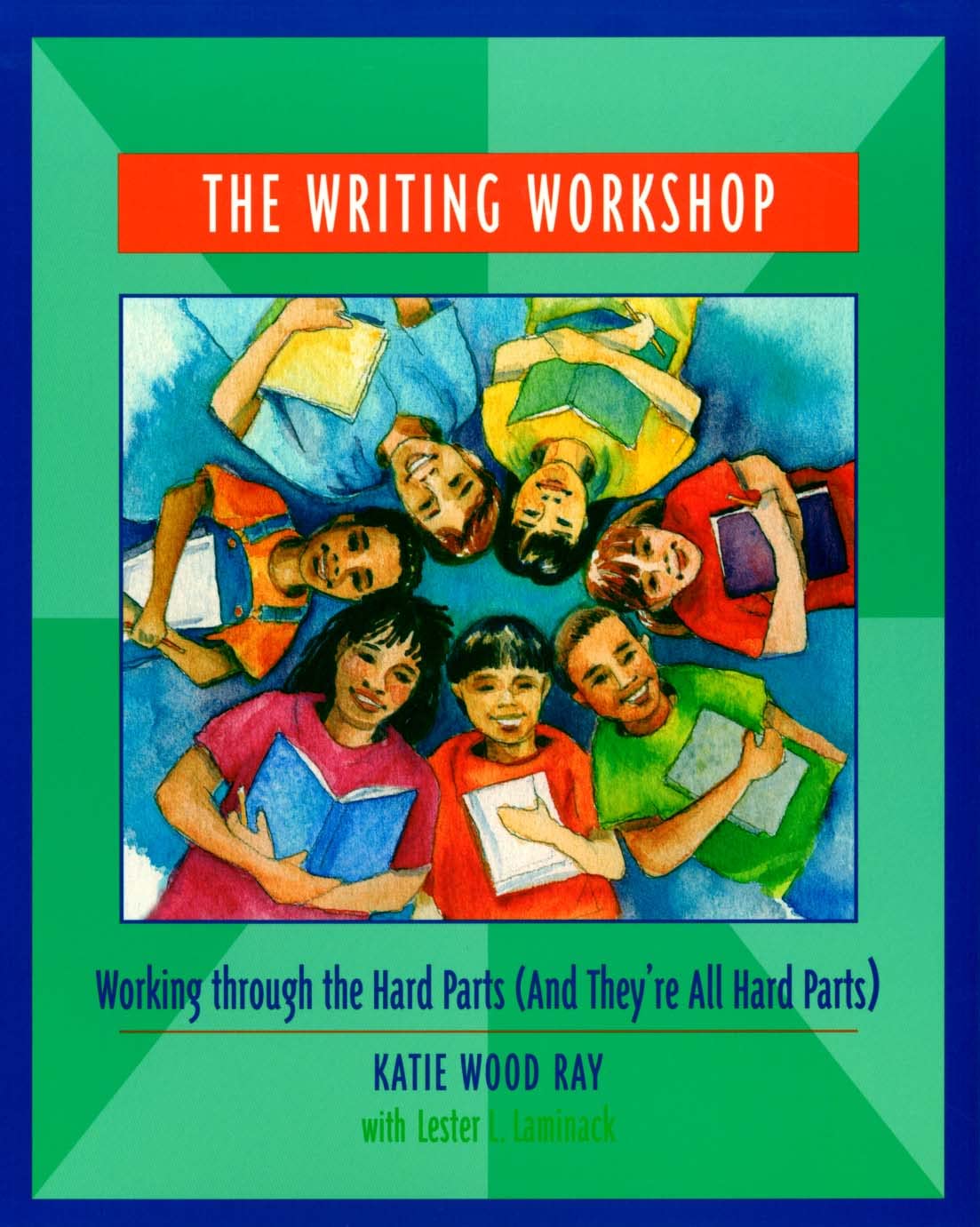 The Writing Workshop: Working through the Hard Parts (And They're All Hard Parts),Used