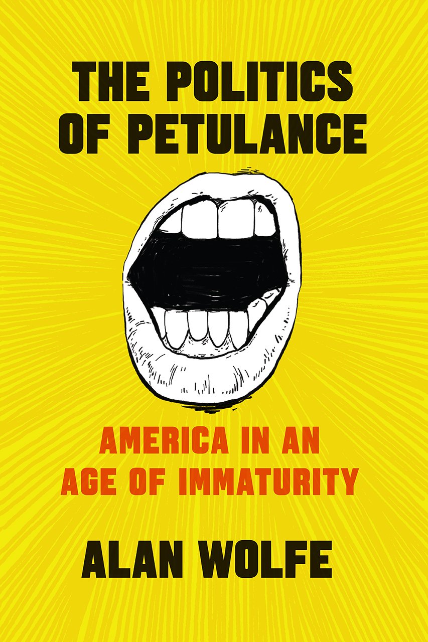 The Politics of Petulance: America in an Age of Immaturity,New