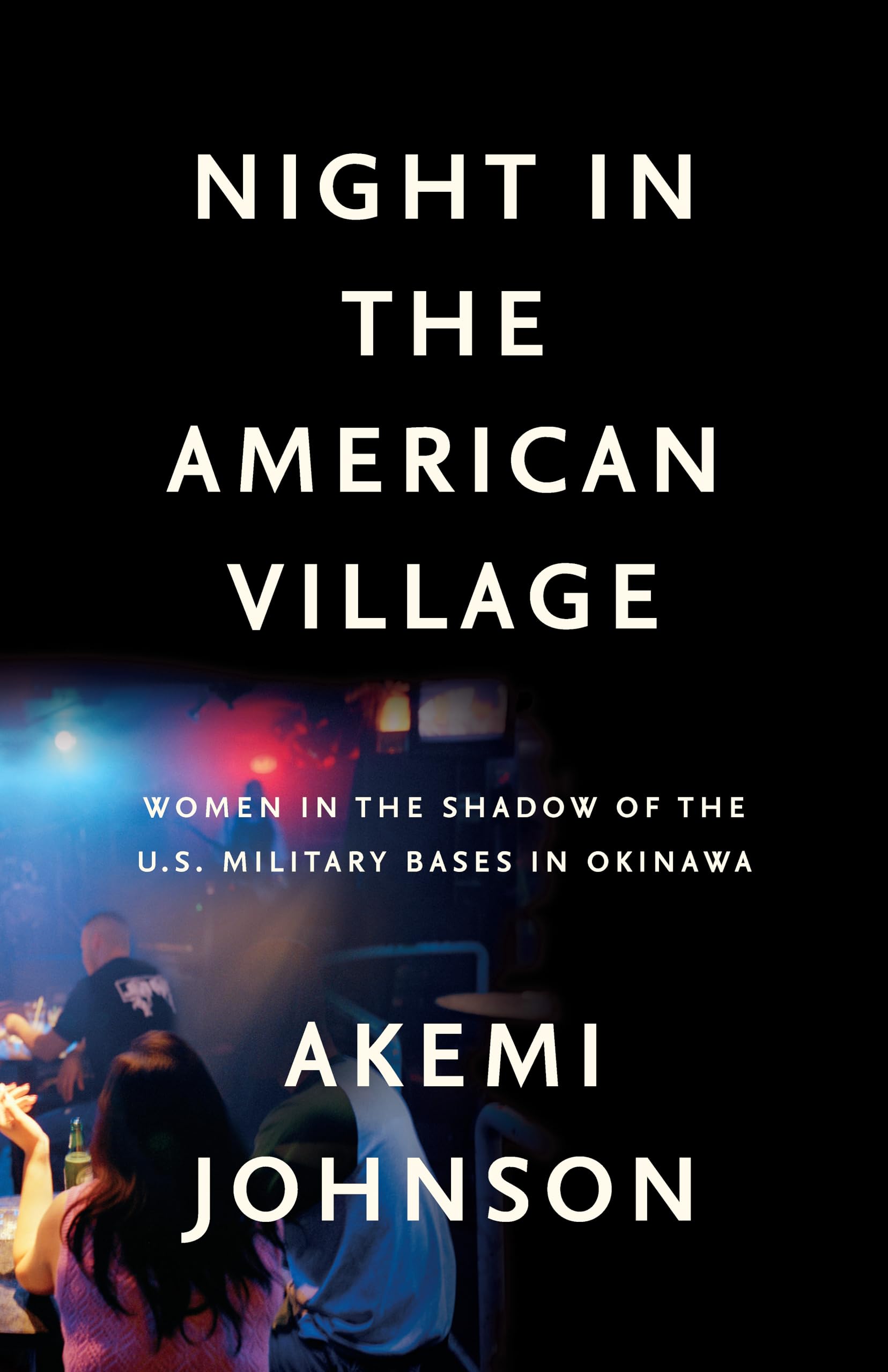 Night in the American Village: Women in the Shadow of the U.S. Military Bases in Okinawa,Used