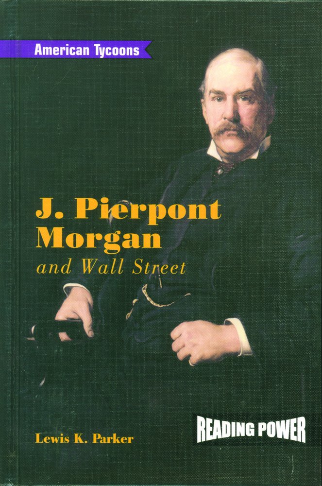 J. Pierpont Morgan and Wall Street (American Tycoons),Used