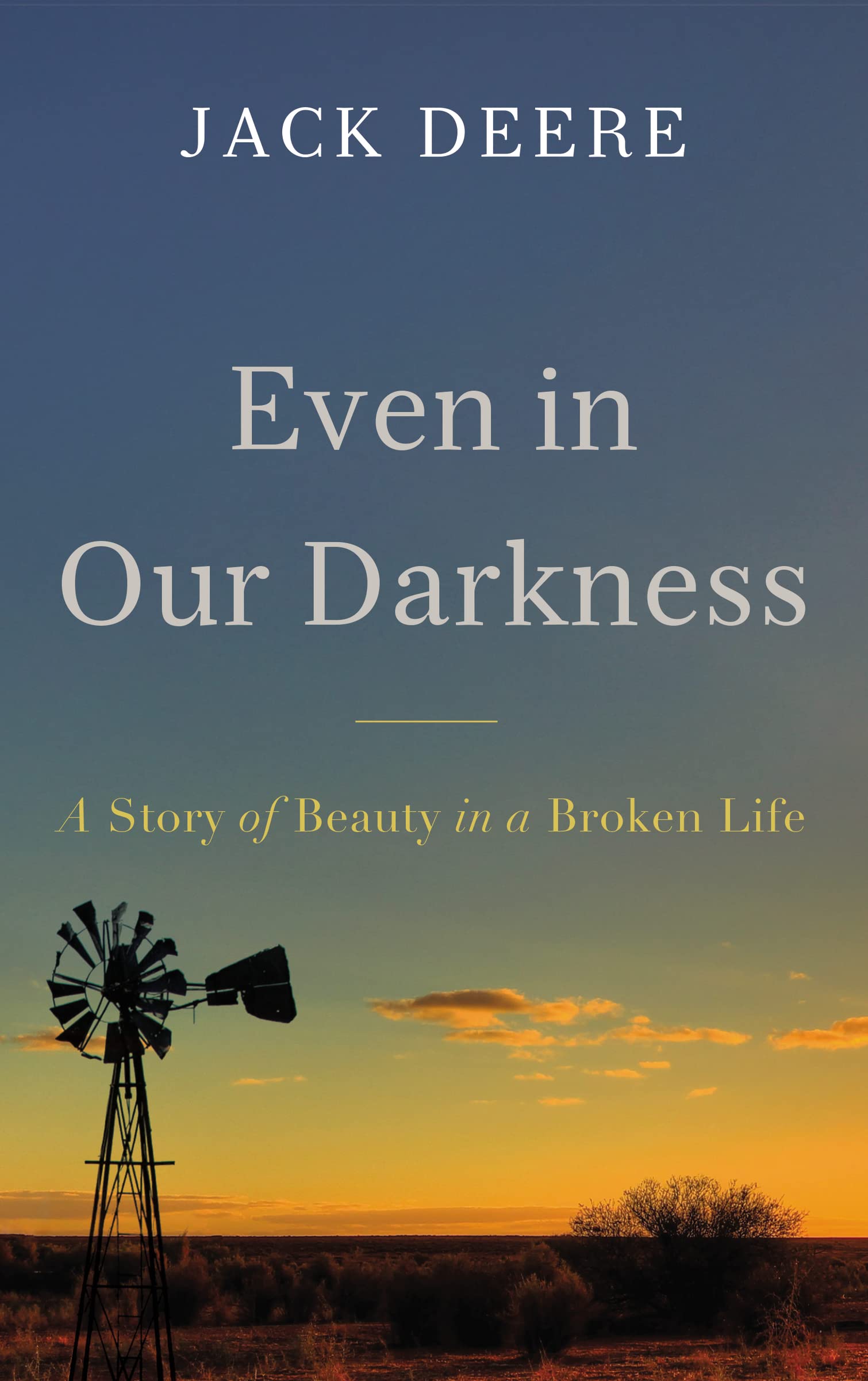 Even In Our Darkness: A Story Of Beauty In A Broken Life,Used