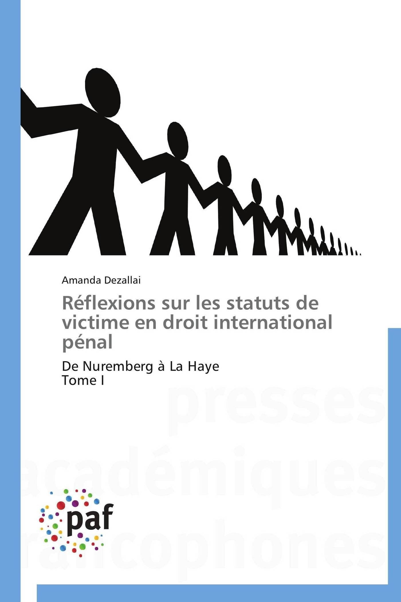 Rflexions sur les statuts de victime en droit international pnal: De Nuremberg  La Haye Tome I (Omn.Pres.Franc.) (French Edi,Used
