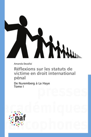 Rflexions sur les statuts de victime en droit international pnal: De Nuremberg  La Haye Tome I (Omn.Pres.Franc.) (French Edi,Used