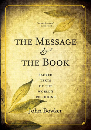 The Message and the Book: Sacred Texts of the World's Religions,New