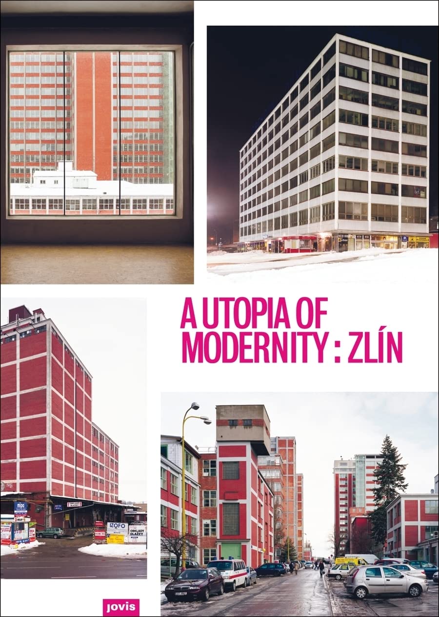 A Utopia Of Modernity: Zln: Revisiting Bata'S Functional City