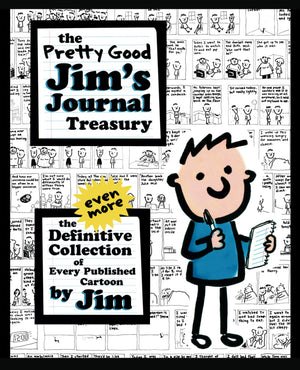 The Pretty Good Jims Journal Treasury: The Even More Definitive Collection of Every Published Cartoon by Jim,Used