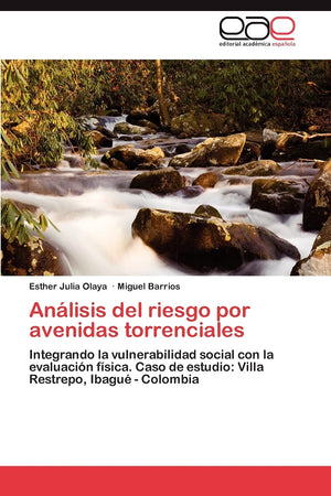 Anlisis del riesgo por avenidas torrenciales: Integrando la vulnerabilidad social con la evaluacin fsica. Caso de estudio:,Used