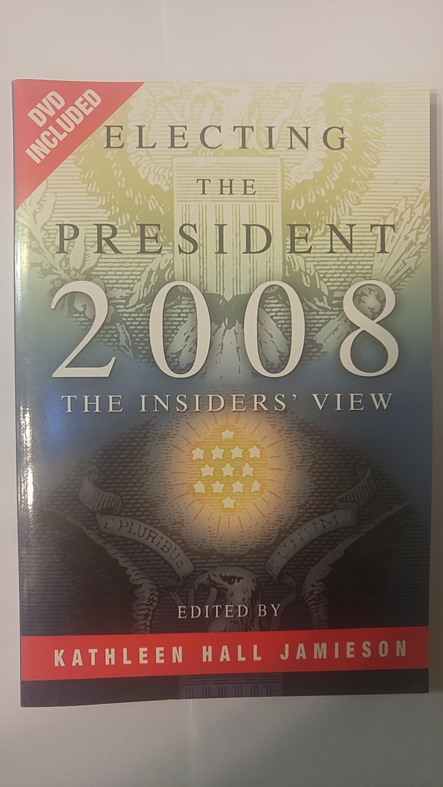 Electing the President, 2008: The Insiders' View,Used