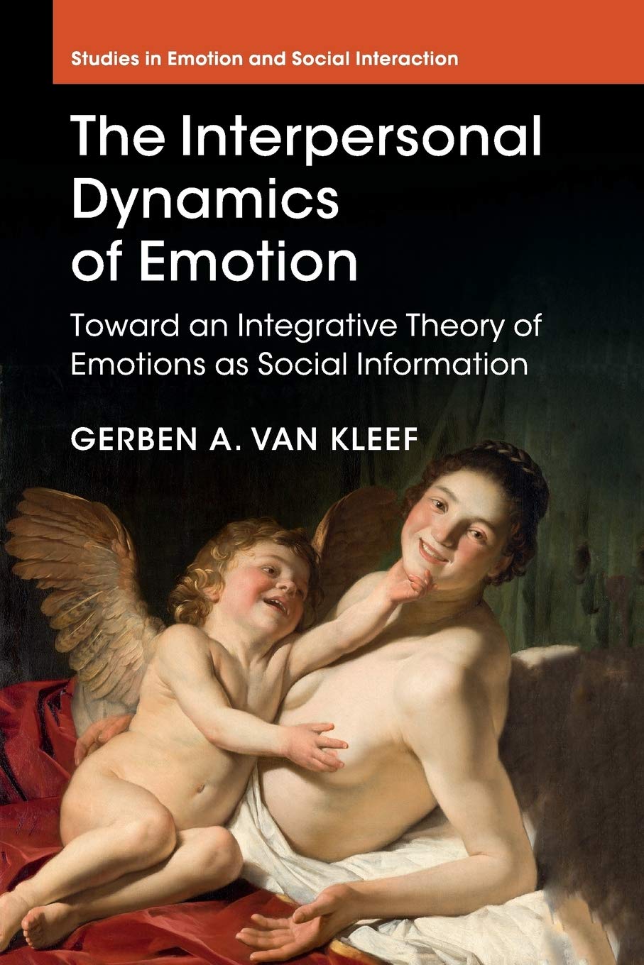The Interpersonal Dynamics of Emotion: Toward an Integrative Theory of Emotions as Social Information (Studies in Emotion and So,Used