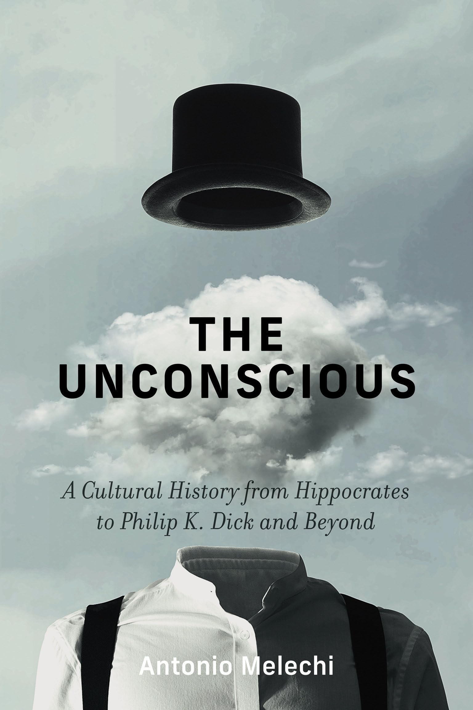 The Unconscious: A Cultural History From Hippocrates To Philip K. Dick And Beyond