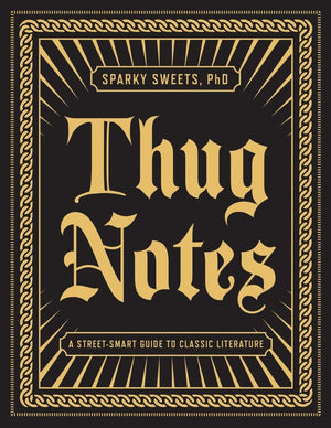 Thug Notes: A StreetSmart Guide to Classic Literature,New