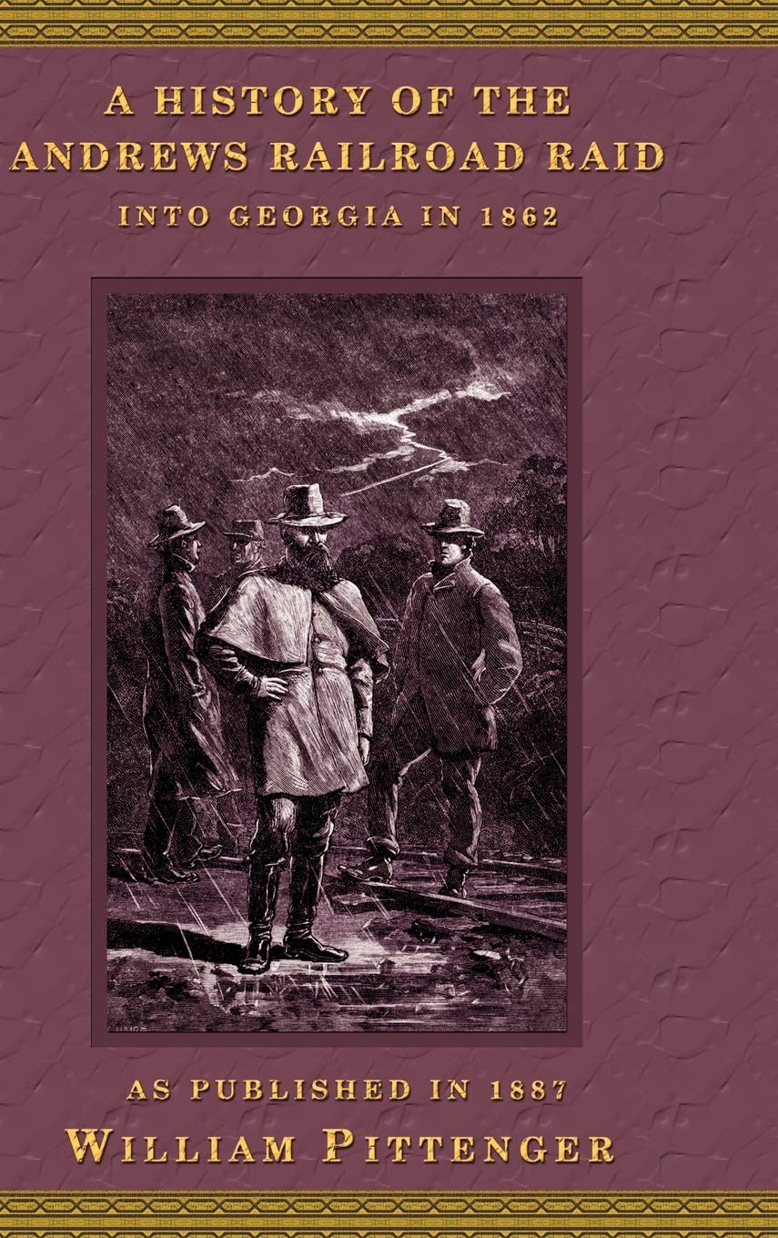 A History of the Andrews Railroad Raid Into Georgia in 1862,Used